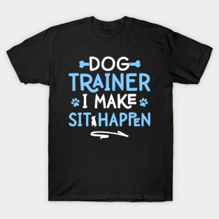 Mens Dog Trainer I Make Sit Happen - Funny Pet Training print T-Shirt